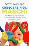 Crescere figli maschi - Steve Biddulph 