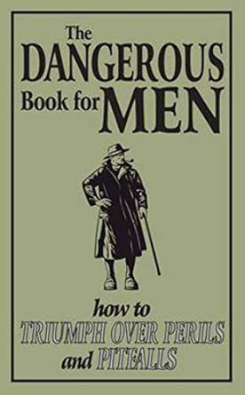 The Dangerous Book for Men: How to Triumph over Perils and Pitfalls book cover