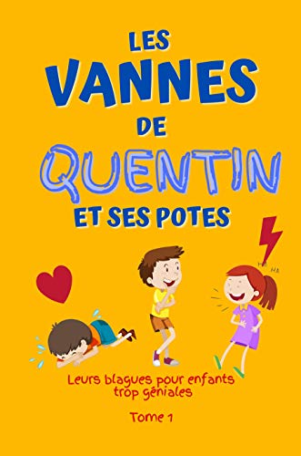 Télécharger Les vannes de Quentin et ses potes - Leurs blagues pour enfants trop géniales Tome 1: Blagues poila PDF