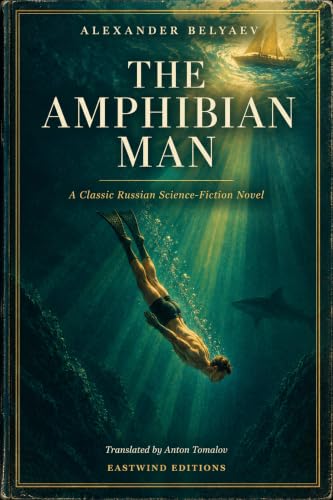 The Amphibian Man: A Classic Russian Science Fiction Novel
