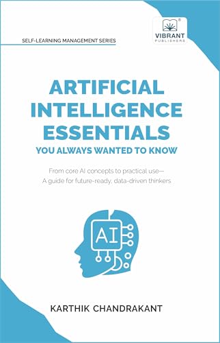 Artificial Intelligence Essentials You Always Wanted to Know: Mas...