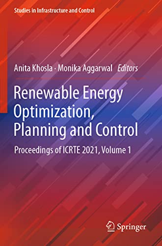 Renewable Energy Optimization, Planning and Control: Proceedings of ICRTE 2021, Volume 1 (Studies in Infrastructure and Control)