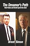 The Dreamer’s Path: Twin Peaks and David Lynch the Actor
