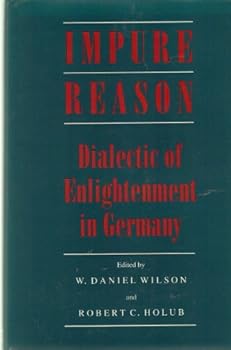 Hardcover Impure Reason: Dialectic of Enlightenment in Germany Book