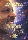 LE LIVRE DE LA SORTIE AU JOUR - NIOUSSÉRÊ KALALA OMOTUNDÉ -Maa-Kherou