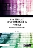 li wei yang  C++ Template Metaprogramming in Practice: A Deep Learning Framework (English Edition)