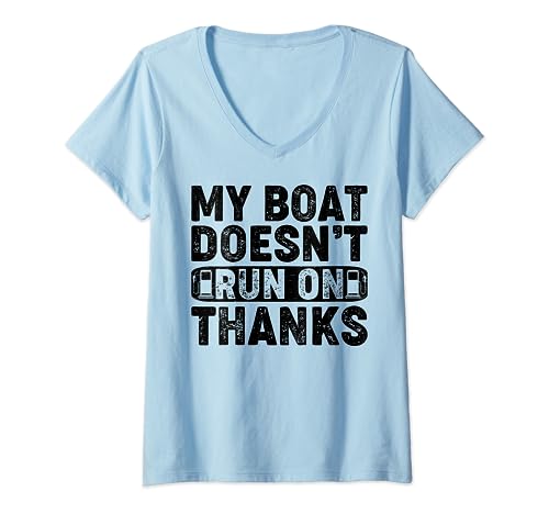 My Boat Doesn't Run On Thanks Boating Lovers Boat Owners Camiseta Cuello V