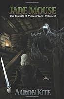 Jade Mouse: The Journals of Vincent Tucat, Volume 2 144951684X Book Cover