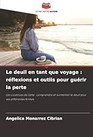 Le deuil en tant que voyage: réflexions et outils pour guérir la perte (French Edition) 6208982510 Book Cover