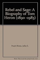 Rebel and Sage: A Biography of Tom Heron (1890-1983) 1858218675 Book Cover