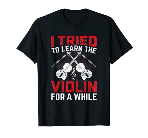 I Tried to Learn the Violin for a While Future Violinist Camiseta