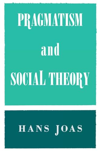 Pragmatism and Social Theory