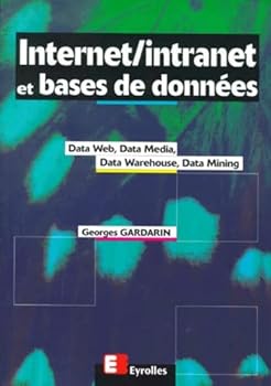 Paperback Internet, Intranet et bases de données. Data Web, Data Media, Data Warehouse, Data Mining [French] Book