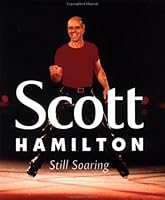 Scott Hamilton: Still Soaring 0740710575 Book Cover