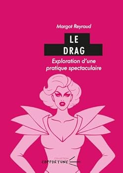 Paperback Le drag: Exploration d’une pratique spectaculaire [French] Book