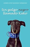 Un galgo negro llamado Kako 1520827423 Book Cover