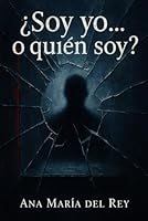 Soy yo, o ¿Quien soy?: Thriller Psicologico (Spanish Edition) B0F6368BNB Book Cover