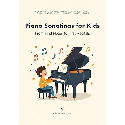Piano Sonatinas for Kids - From First Notes to First Recitals - Classical Piano Music