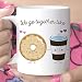 We Go Together Like Coffee and Donut Mug Best Friends Coffee Cup Funny Microwave and Dishwasher Safe Ceramic