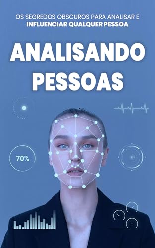 O Código da Psicologia Sombria: Aprenda a Ler Pessoas, Influenciar Comportamentos e Usar Técnicas Ocultas de PNL e Persuasão Subliminar
