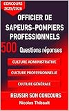 caporal sapeur pompier volontaire  Concours d\' Officier de Sapeurs-Pompiers professionnels. 500 questions réponses. Concours 2025-2026: Culture Administrative, Culture Professionnelle, Culture Générale