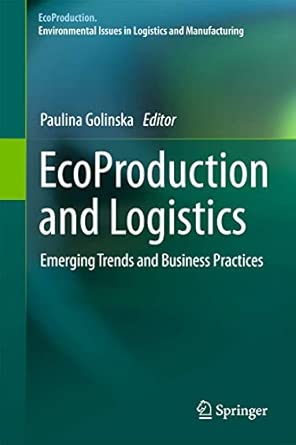 EcoProduction and Logistics: Emerging Trends and Business Practices 2012th Edition book cover