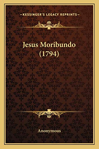 Jesus Moribundo (1794) (Spanish Edition)