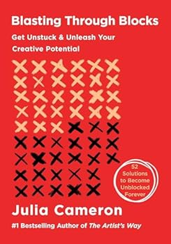 Blasting Through Blocks: 52 Practices to Unleash Your Creative Potential (The Artist's Way Creative Library)