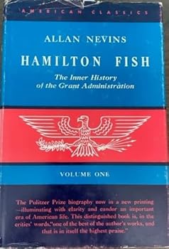 Hamilton Fish: The Inner History of the Grant Administration