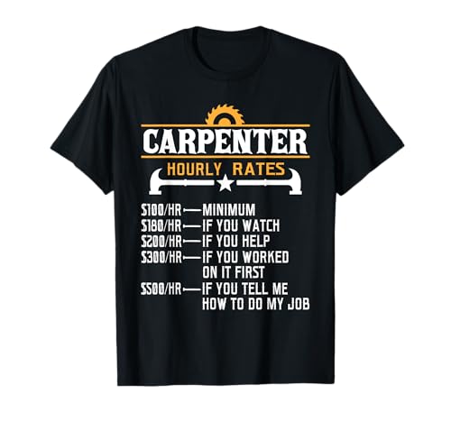 Carpenter Hourly Rate - Funny Carpentry Woodworking T-Shirt