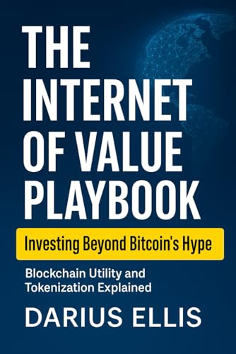 The Internet of Value Playbook: How to Invest in the Real Utility of Blockchain and Tokenized Assets