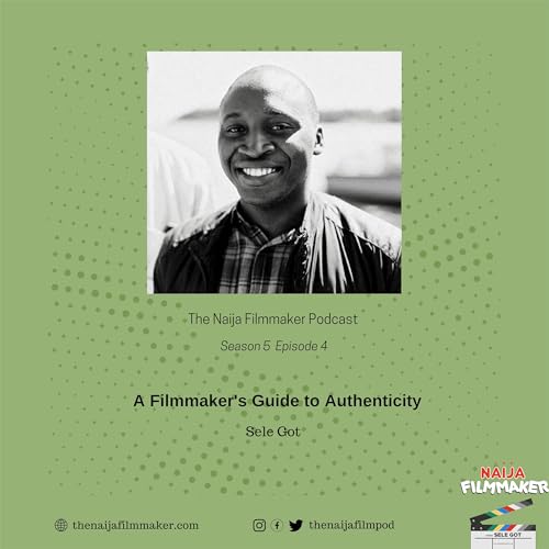 A Filmmaker's Guide to Authenticity with Sele Got