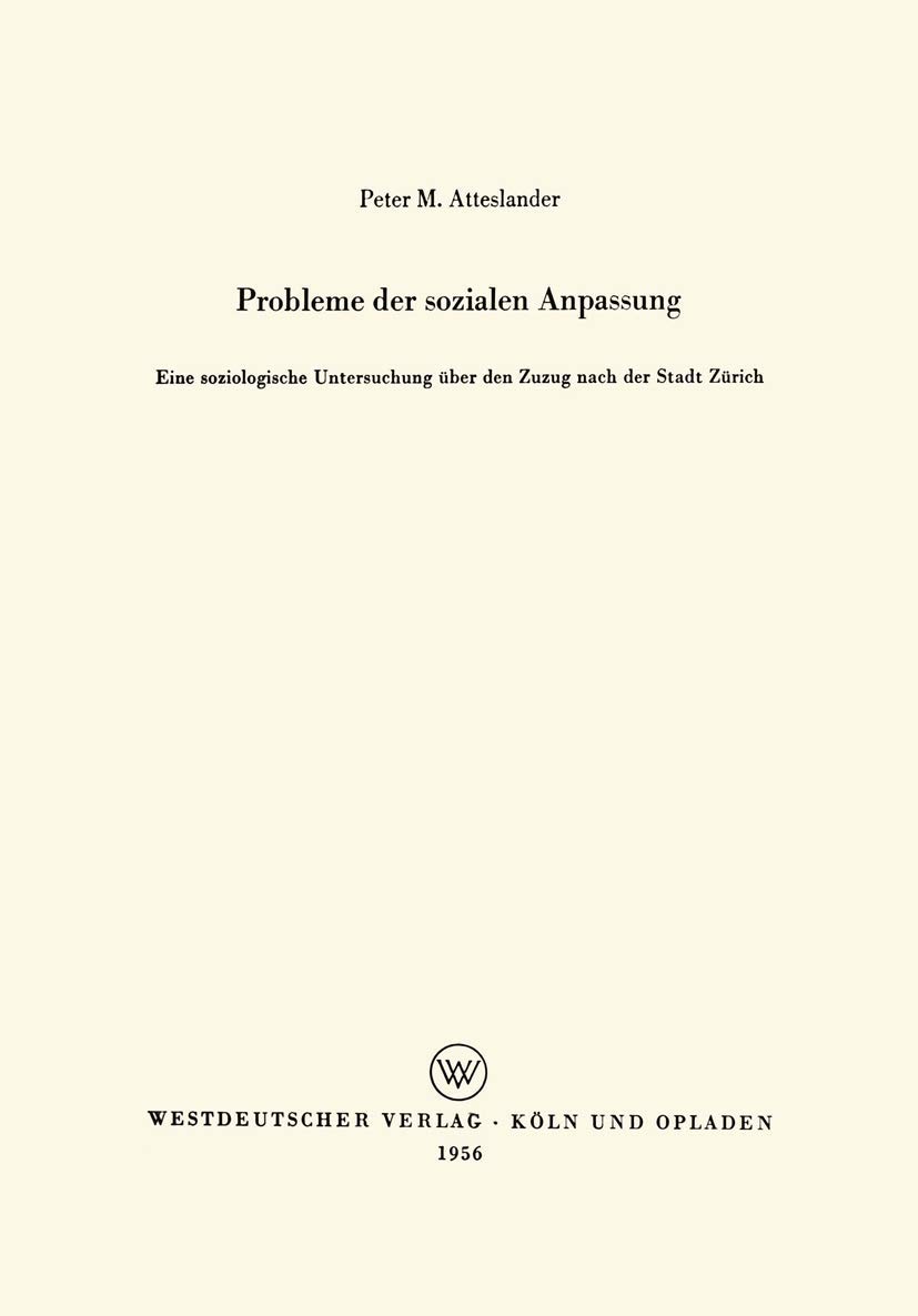 Probleme der sozialen Anpassung: Eine Soziologische Untersuchung Über Den Zuzug Nach Der Stadt Zürich (German Edition)