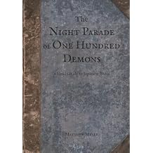 The Night Parade of One Hundred Demons A Field Guide to Japanese Yokai Paperback March 30, 2015