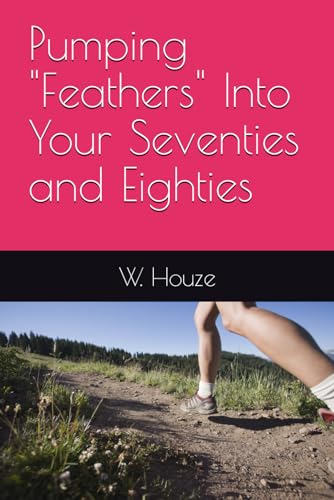 Pumping "Feathers" Into Your Seventies And Eighties
