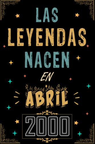 CUADERNO, LAS LEYENDAS NACEN EN ABRIL 2000: Regalo de 23 cumpleaños para mujeres y hombres, ideas de 23 cumpleaños... un cumpleaños... divertido, ... regalo de 23 cumpleaños para él/ella.