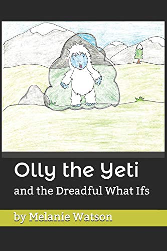 Olly the Yeti: and the Dreadful What Ifs