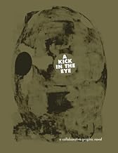 A kick In The Eye: A Collaborative Graphic Novel