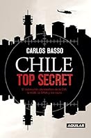 Chile Top Secret El Submundo clandestino de la CIA, la LGB, la DINA y los nazis 9569582545 Book Cover