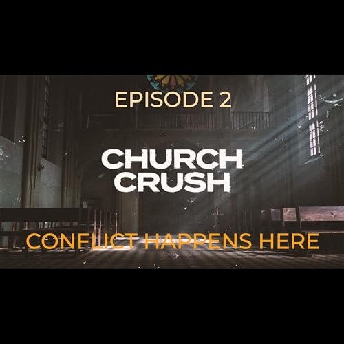 Church-Crush EP 2 - Conflict Happens Here