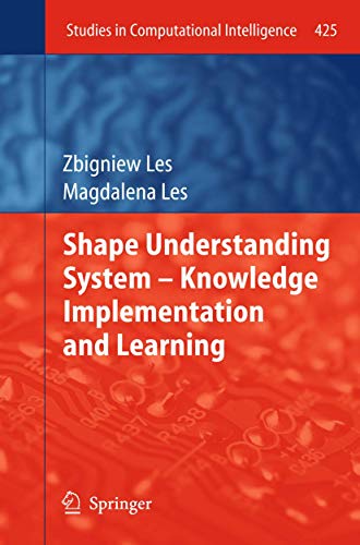 Shape Understanding System – Knowledge Implementation and Learning: 425 (Studies in Computational Intelligence) view 2