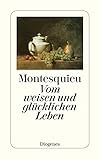 Vom weisen und glücklichen Leben (detebe) - Herausgeber: Bernard Grasset Charles-Louis Secondat Montesquieu Übersetzer: Erwein Freiherr von Aretin 