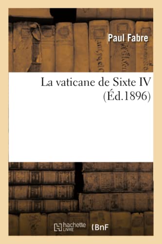 La Vaticane de Sixte IV (Religion) (French Edition)