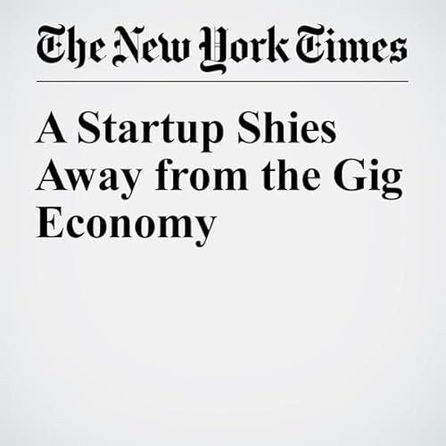 A Startup Shies Away from the Gig Economy cover art
