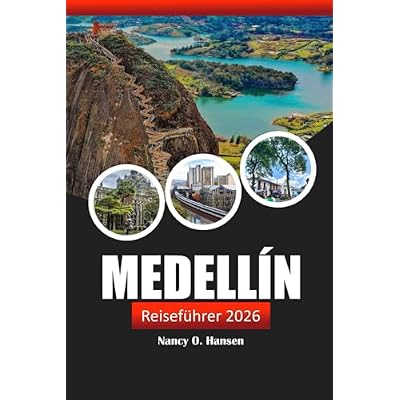 Medell&iacute;n Reisef&uuml;hrer 2026: Entdecken Sie Kolumbiens Kultur, malerische Landschaften und unvergessliche Abenteuer in Antioquia