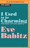 I Used to Be Charming: The Rest of Eve Babitz