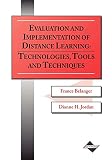 Evaluation and Implementation of Distance Learning: Technologies, Tools and Techniques