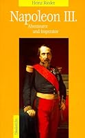 Napoleon III. : Abenteurer und Imperator 3424014052 Book Cover