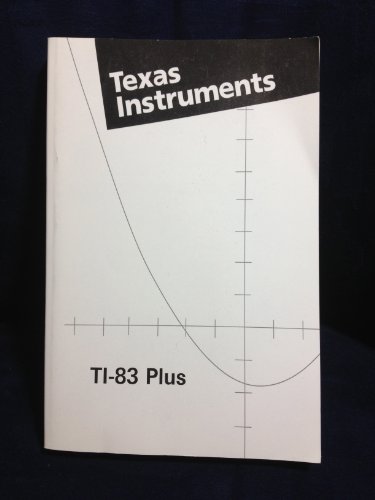 Texas Instruments TI-83 Plus Graphic Calculator Guidebook
