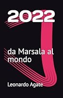 2022: da Marsala al mondo (Italian Edition) B0F5BBHQDY Book Cover